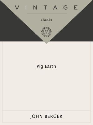 [Into Their Labours 01] • Pig Earth · Book One of the Into Their Labours Trilogy (Vintage International)